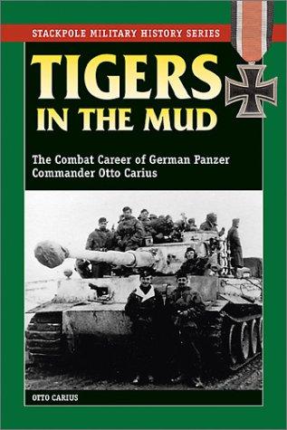Otto Carius: Tigers in the mud (2003, Stackpole Books)