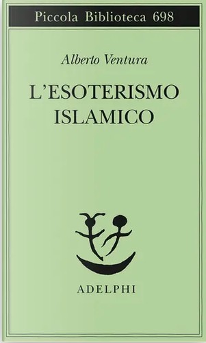 Alberto Ventura: L'esoterismo islamico (Paperback, italiano language, 2017, Adelphi)