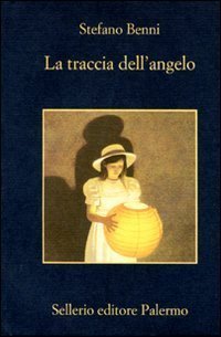 Stefano Benni: La traccia dell'angelo (Italian language, 2011, Sellerio)