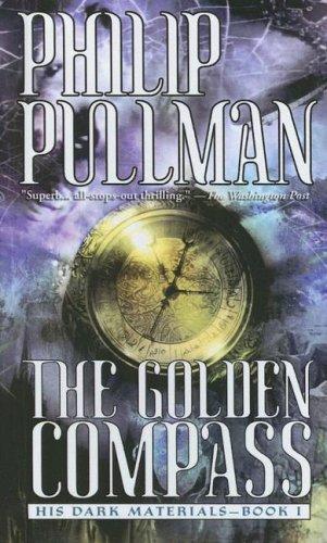 Philip Pullman: The Golden Compass (His Dark Materials Trilogy) (Paperback, 2004, Turtleback Books Distributed by Demco Media)