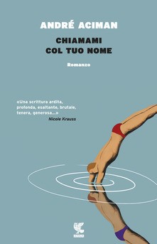 André Aciman: Chiamami col tuo nome (Paperback, Italiano language, 2017, Guanda)