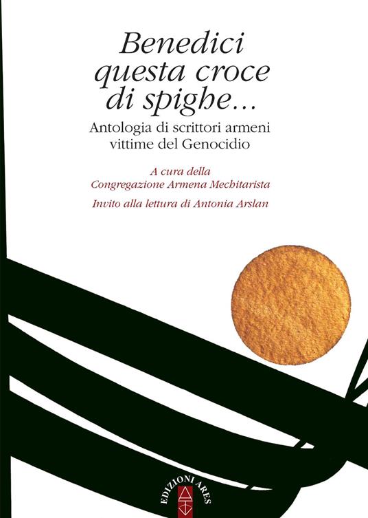 Congregazione armena mechitarista: Benedici questa croce di spighe (Paperback, Italiano language, 2017, Ares)