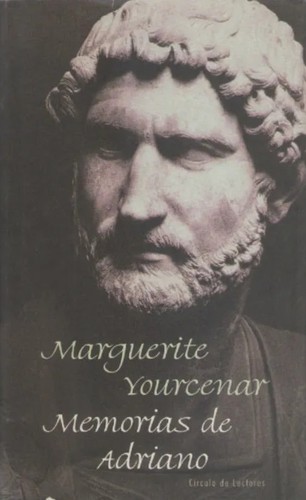 Marguerite Yourcenar: Memorias de Adriano (Hardcover, Spanish language, 2000, Círculo de Lectores)