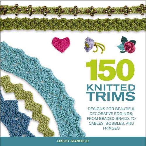 Lesley Stanfield: 150 Knitted Trims (Paperback, 2007, St. Martin's Griffin)