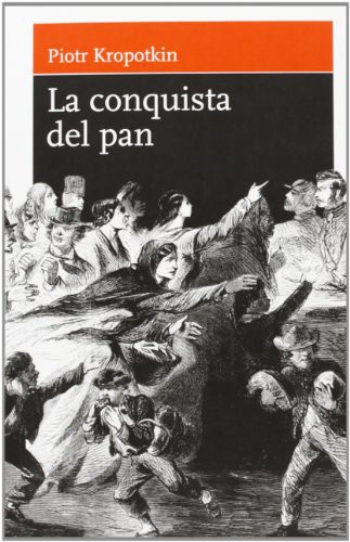 Peter Kropotkin: La conquista del pan (Paperback, 2008, Asociación LaMalatesta)