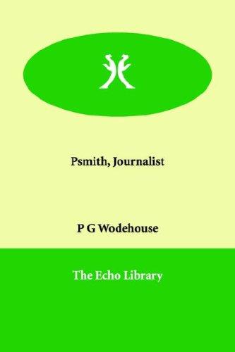 P. G. Wodehouse: Psmith, Journalist (Paperback, 2006, Paperbackshop.Co.UK Ltd - Echo Library)