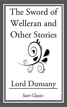 Lord Dunsany: The Sword of Welleran and Other Stories (EBook, 2014, Start Classics)