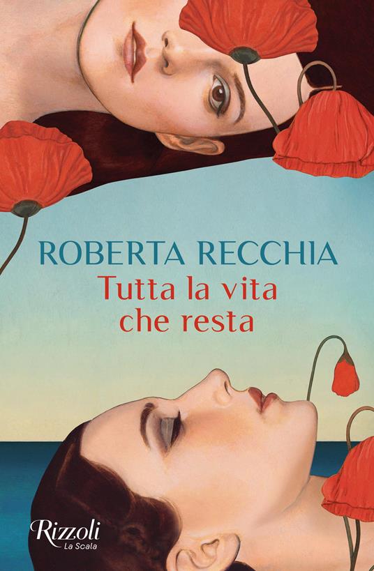 Roberta Recchia: Tutta la vita che resta (Paperback, Italiano language, 2024, Rizzoli)