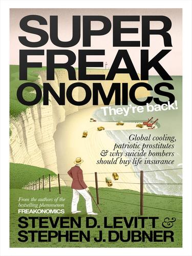 Stephen J. Dubner, Steven D. Levitt: Superfreakonomics (EBook, 2009, Penguin Group UK)