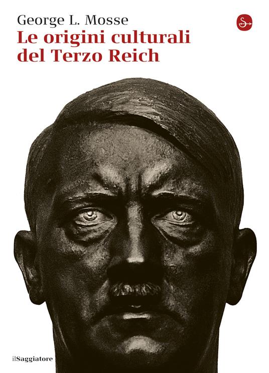 George Mosse: Le origini culturali del terzo reich (Paperback, italiano language, 2015, Il Saggiatore)