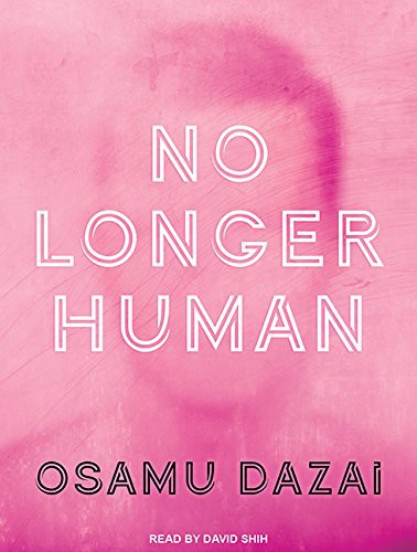 Donald Keene, Osamu Dazai, David Shih: No Longer Human (2016, Tantor Audio)