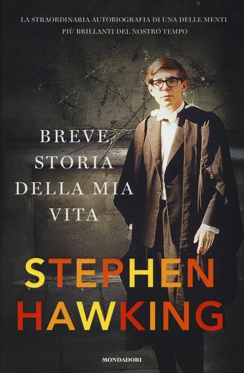 Stephen Hawking: Breve storia della mia vita (Italiano language, Mondadori)