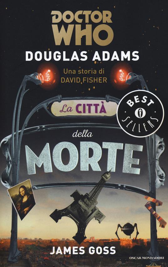 Douglas Adams, James Goss: DOCTOR WHO. La città della morte (Italiano language, Mondadori)