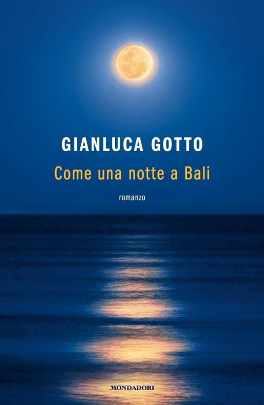 Gianluca Gotto: Come una notte a Bali (Italiano language, Mondadori)