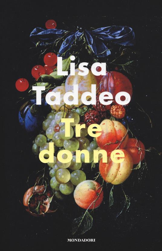 Lisa Taddeo: Tre donne (Italiano language, Mondadori)