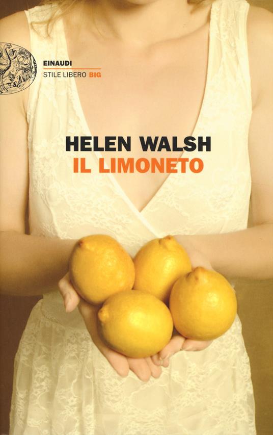 Helen Walsh: Il limoneto (Paperback, italiano language, 2014, Einaudi)