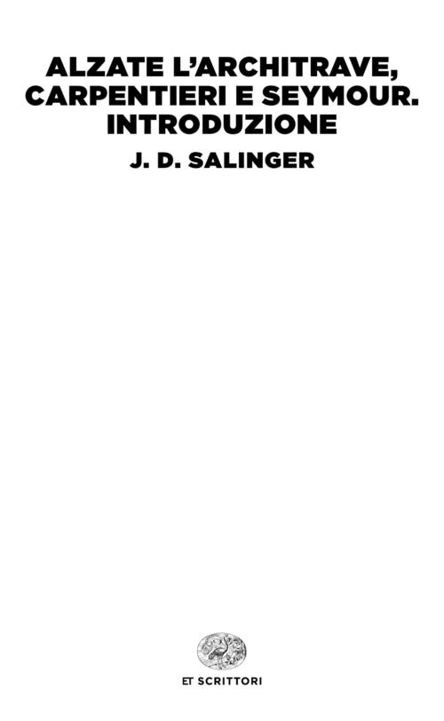 J. D. Salinger: Alzate l'architrave, carpentieri-Seymour. Introduzione (Einaudi)