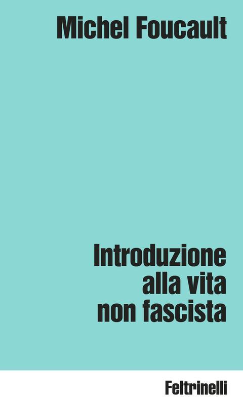 Michel Foucault: Introduzione alla vita non fascista (Paperback, italiano language, Feltrinelli)
