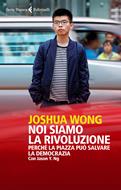 Joshua Wong, Jason Y. Ng: Noi siamo la rivoluzione. Perché la piazza può salvare la democrazia (Italiano language)