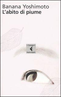 Banana Yoshimoto: L'abito di piume (Paperback, Italiano language, 2005, I Canguri/Feltrinelli)