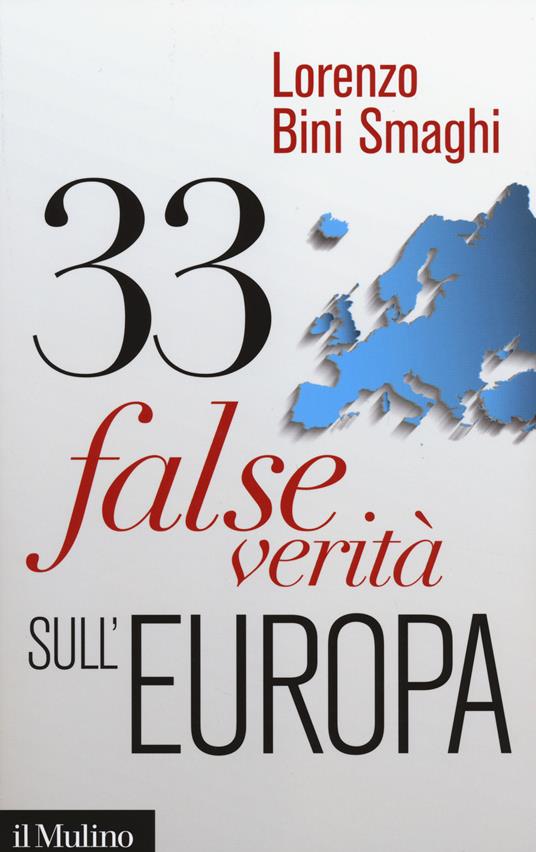 Lorenzo Bini Smaghi: 33 false verità sull'Europa (Italian language, 2014, Il mulino)