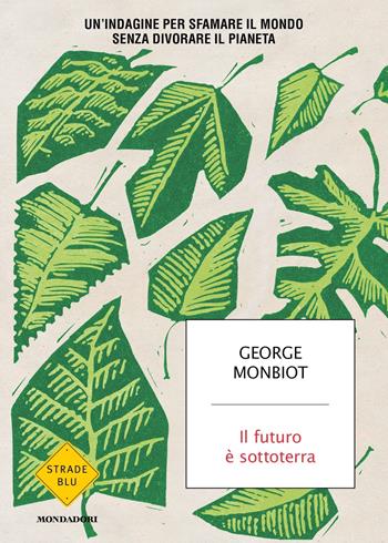 George Monbiot: Il futuro è sottoterra (Paperback, Italiano language, 2022, Mondadori)