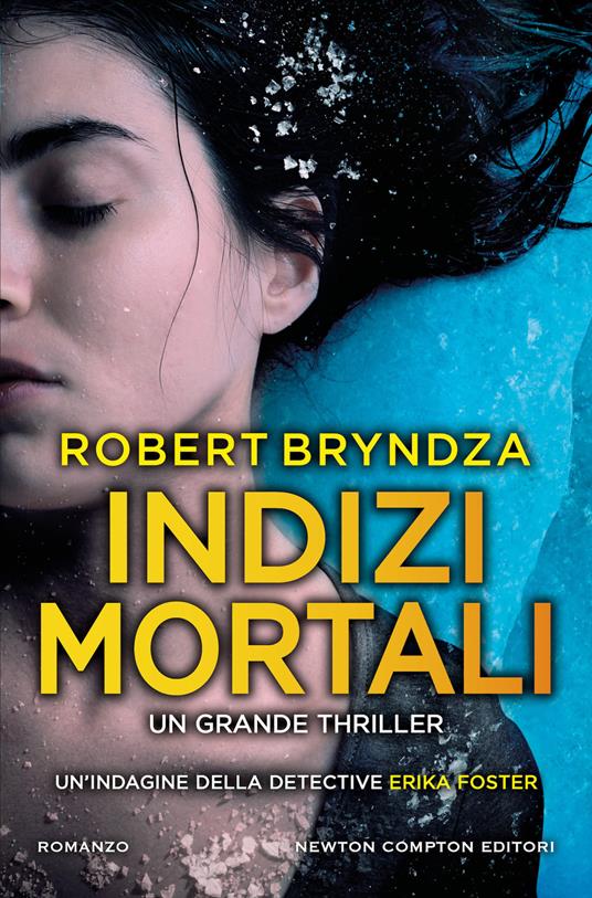 Robert Bryndza: Indizi mortali (Italiano language, Newton Compton editori)