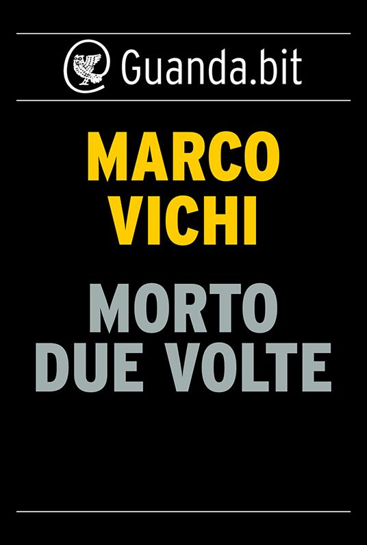 Marco Vichi: Morto due volte (Italiano language, Guanda)
