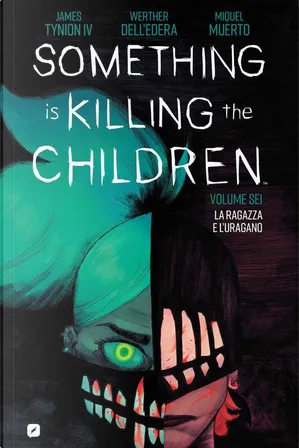 James Tynion IV, Werther Dell'Edera, Miquel Muerto: Something is killing the children. Vol. 6 (italiano language, 2023, BD)