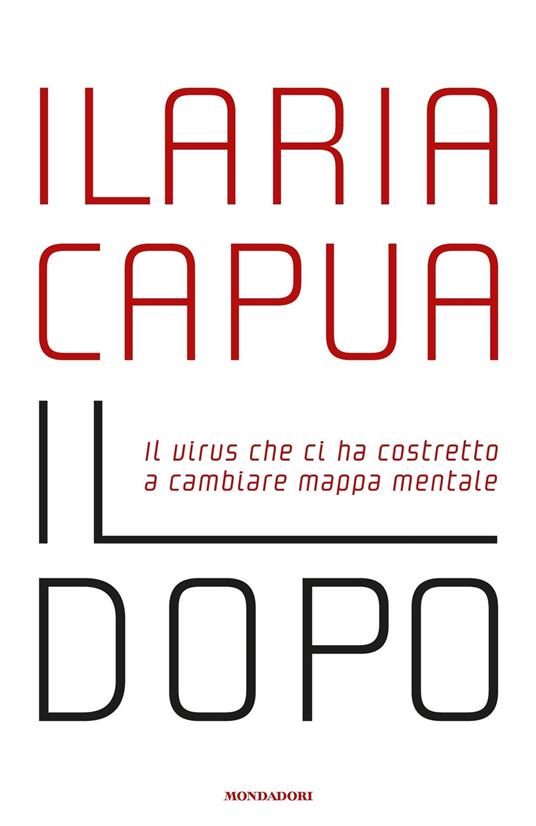 Ilaria Capua: Il dopo: Il virus che ci ha costretto a cambiare mappa mentale (Italiano language, Mondadori)