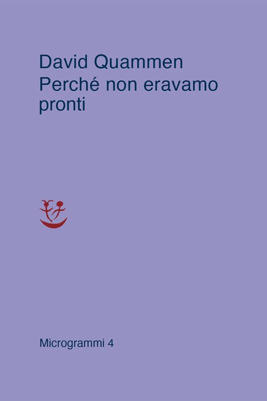 David Quammen: Perché non eravamo pronti (Italiano language, Adelphi)