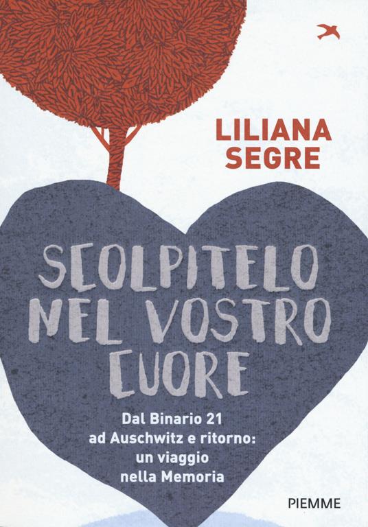 Autore: Liliana Segre: Scolpitelo nel vostro cuore (Italiano language, Piemme)