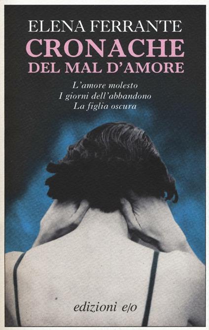 Elena Ferrante: Cronache del mal d'amore (Paperback, Italian language, 2012, edizioni e/o)