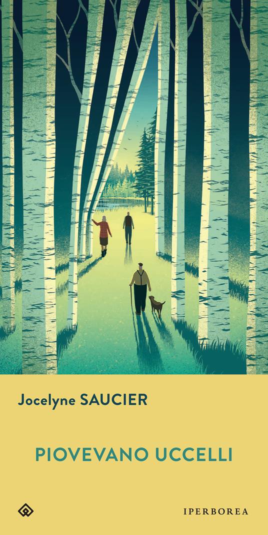 Jocelyne Saucier: Piovevano uccelli (Paperback, italiano language, Iperborea)