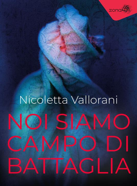 Nicoletta Vallorani: Noi siamo campo di battaglia (Paperback, Italiano language, 2022, Zona 42)