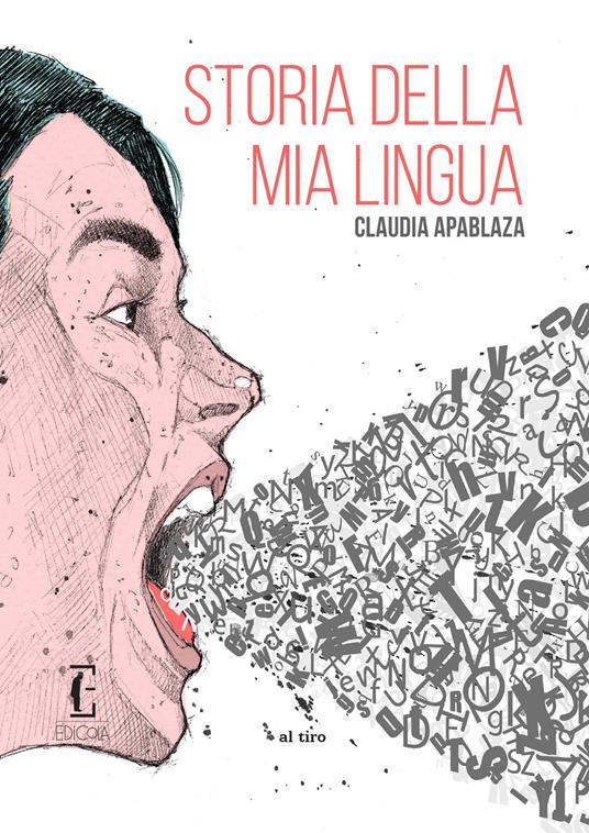 Claudia Apablaza Valenzuela: Storia della mia lingua (Paperback, Edicola Ediciones)