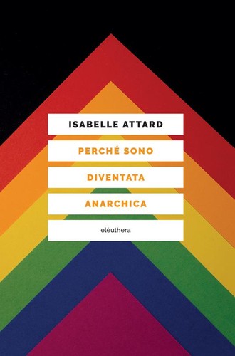 Isabelle Attard: Perché sono diventata anarchica (Paperback, Italian language, 2022, Elèuthera)