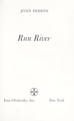 Joan Didion: Run River. (1963, I. Obolensky)