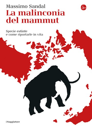 Massimo Sandal: La malinconia del mammut (Paperback, Italian language, 2019, Il Saggiatore)