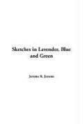 Jerome Klapka Jerome: Sketches In Lavender, Blue And Green (Paperback, 2004, IndyPublish.com)