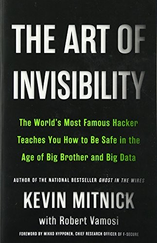 Kevin Mitnick, Robert Vamosi: The Art of Invisibility (2017, Hachette Book Group USA)