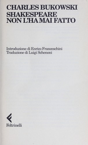 Charles Bukowski: Shakespeare non l'ha mai fatto (Italian language, 1996, Feltrinelli)