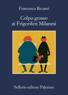 Francesco Recami: Colpo grosso ai frigoriferi milanesi (Paperback, Italiano language, 2023, Sellerio)