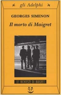 Georges Simenon: Il morto di Maigret (Paperback, 2000, Adelphi)