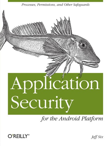 Jeff Six: Application security for the Android platform (2011, O'Reilly)