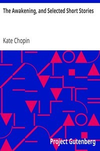 Kate Chopin: The Awakening, and Selected Short Stories (EBook, 2023, Project Gutenberg/Microsoft)