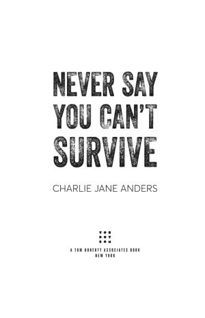 Charlie Jane Anders: Never Say You Can't Survive (2021)