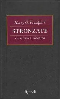 Harry G. Frankfurt: Stronzate. Un saggio filosofico (Paperback, Italian language, 2005, Rizzoli Libri)