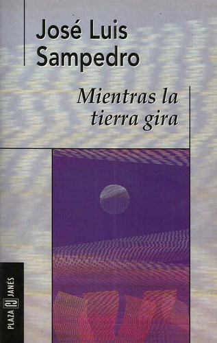 José Luis Sampedro: Mientras la tierra gira (Paperback, Spanish language, 1999, Plaza & Janés)