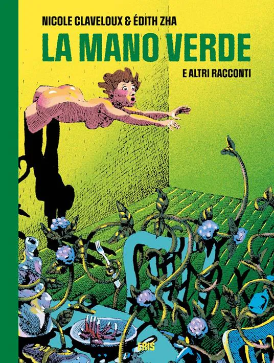 Nicole Claveloux, Édith Zha: La mano verde e altri racconti (Italian language, 2025)